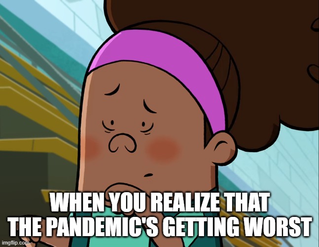 When you realize that the pandemic's getting worst! | WHEN YOU REALIZE THAT THE PANDEMIC'S GETTING WORST | image tagged in shocked erica wang | made w/ Imgflip meme maker