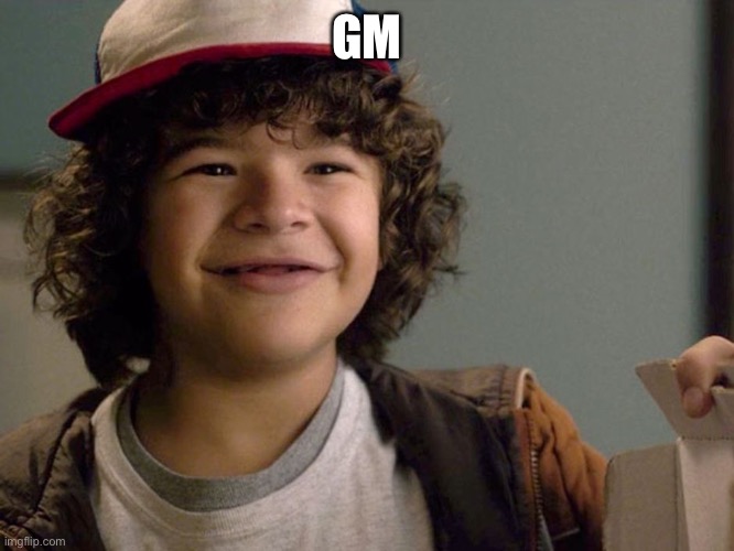 Dustin lmao | GM | image tagged in dustin lmao | made w/ Imgflip meme maker