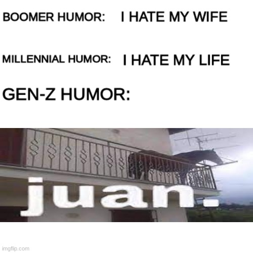 j u a n | image tagged in boomer humor millennial humor gen-z humor,memes,juan,dank memes | made w/ Imgflip meme maker