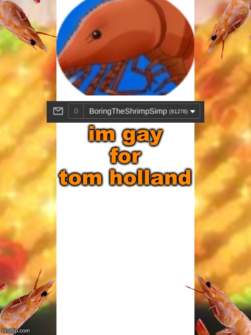 ShrimpSimpAnnouncementTemplatev2 | im gay for tom holland | image tagged in shrimpsimpannouncementtemplatev2 | made w/ Imgflip meme maker