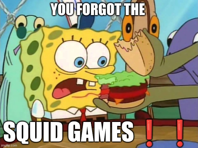 SQUID GAMES❗❗ | YOU FORGOT THE; SQUID GAMES❗❗ | image tagged in squid game,lebron james | made w/ Imgflip meme maker