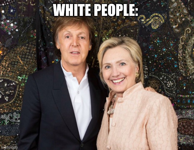 WHITE PEOPLE: | made w/ Imgflip meme maker