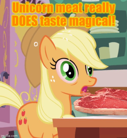 My little cannibal | Unicorn meat really DOES taste magical! | image tagged in applejack,mlp,cannibalism,horse meat,nomnomnom | made w/ Imgflip meme maker