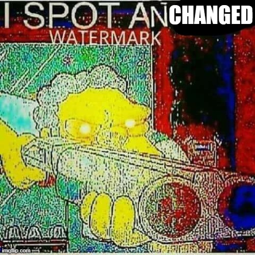 I SPOT AN x WATERMARK | CHANGED | image tagged in i spot an x watermark | made w/ Imgflip meme maker