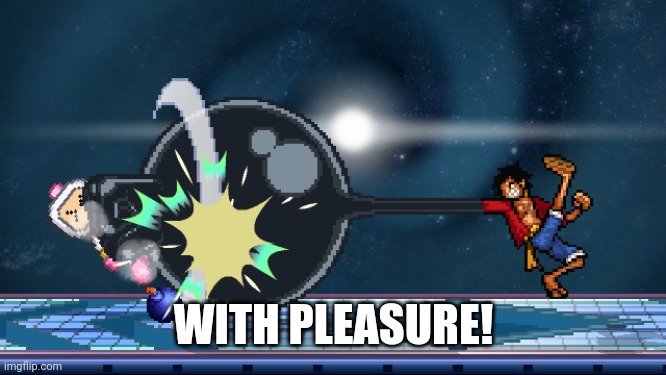 ssf2 | WITH PLEASURE! | image tagged in ssf2 | made w/ Imgflip meme maker