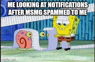 Their still blocked | ME LOOKING AT NOTIFICATIONS AFTER MSMG SPAMMED TO ME | image tagged in really long list | made w/ Imgflip meme maker