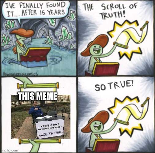 The Real Scroll Of Truth | THIS MEME | image tagged in the real scroll of truth | made w/ Imgflip meme maker