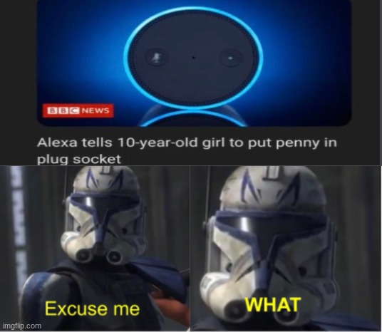 AYO WHAT THE- | image tagged in excuse me what,alexa | made w/ Imgflip meme maker