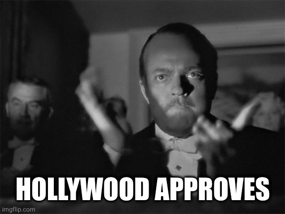 clapping | HOLLYWOOD APPROVES | image tagged in clapping | made w/ Imgflip meme maker