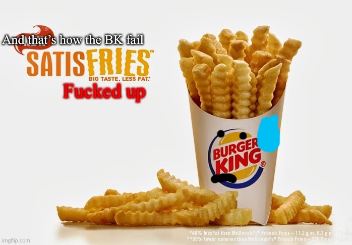 And that’s how the BK fail Fucked up | made w/ Imgflip meme maker