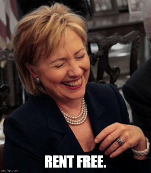 Hilary Laughing | RENT FREE. | image tagged in hilary laughing | made w/ Imgflip meme maker