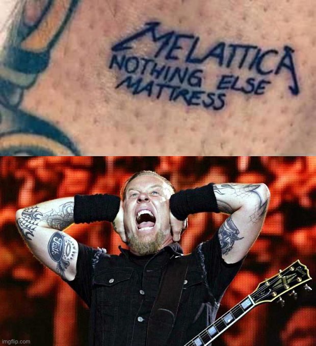 image tagged in melattica nothing else mattress,metallica | made w/ Imgflip meme maker