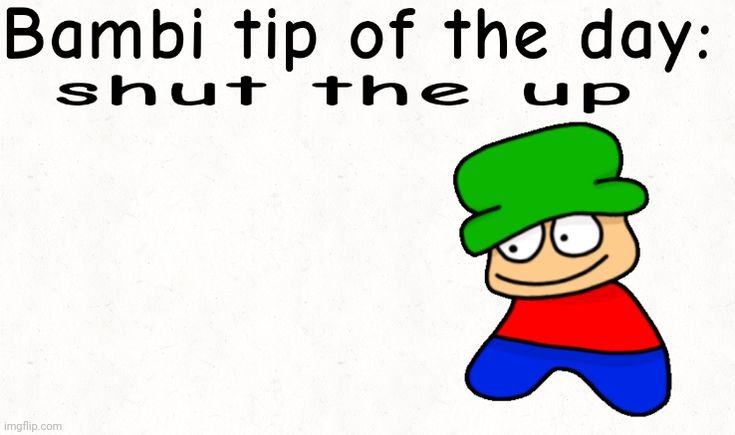 Upvote and Follow for more Bambi tips!!!!!!1!1!1!21!!@@!@!!!!!!!! | made w/ Imgflip meme maker