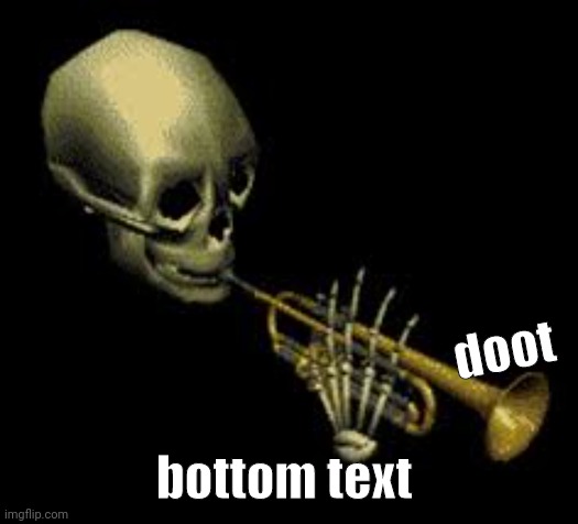 Doot | doot bottom text | image tagged in doot | made w/ Imgflip meme maker