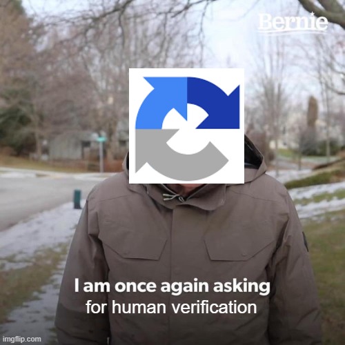 Are you human? | for human verification | image tagged in memes,bernie i am once again asking for your support | made w/ Imgflip meme maker