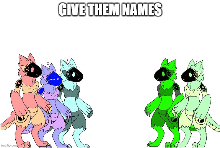 give them names | GIVE THEM NAMES | made w/ Imgflip meme maker