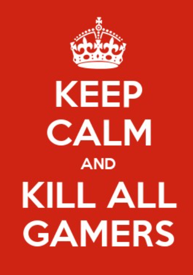 Keep Calm and Kill All gamers Blank Meme Template