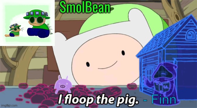 New temp bois | SmolBean; - Finn | made w/ Imgflip meme maker