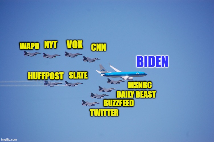 The REAL Air Support Biden is Getting | VOX; NYT; WAPO; CNN; BIDEN; HUFFPOST; SLATE; MSNBC; DAILY BEAST; BUZZFEED; TWITTER | image tagged in air force one,biden,politics,leftists,fake news | made w/ Imgflip meme maker