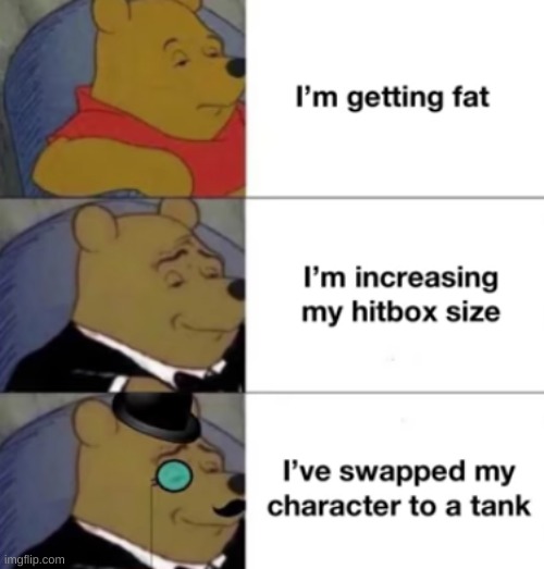 Coming home from grandmas as a tank | image tagged in tuxedo winnie the pooh | made w/ Imgflip meme maker