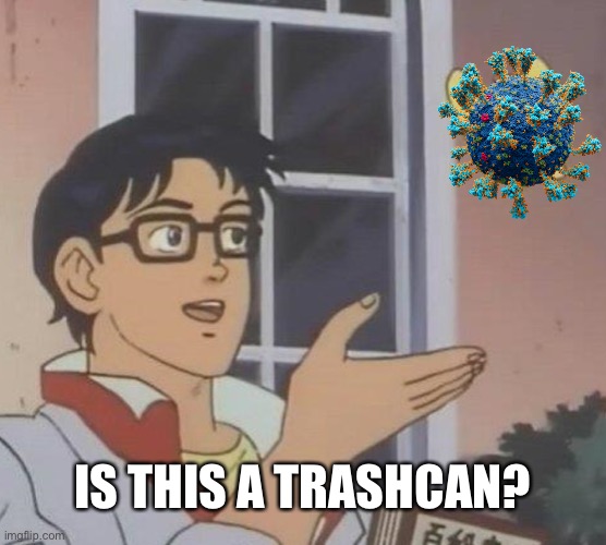 Is This A Pigeon Meme | IS THIS A TRASHCAN? | image tagged in memes,is this a pigeon | made w/ Imgflip meme maker