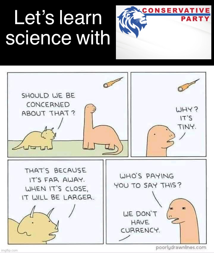 This convo never happened, dinos didn’t talk and never existed anyway plus the asteroid and evolution are fake. | Let’s learn science with | image tagged in lets,learn,science,with,conservative,party | made w/ Imgflip meme maker