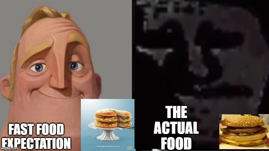 THE ACTUAL FOOD; FAST FOOD EXPECTATION | made w/ Imgflip meme maker