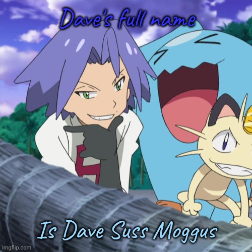El James | Dave's full name; Is Dave Suss Moggus | image tagged in el james | made w/ Imgflip meme maker