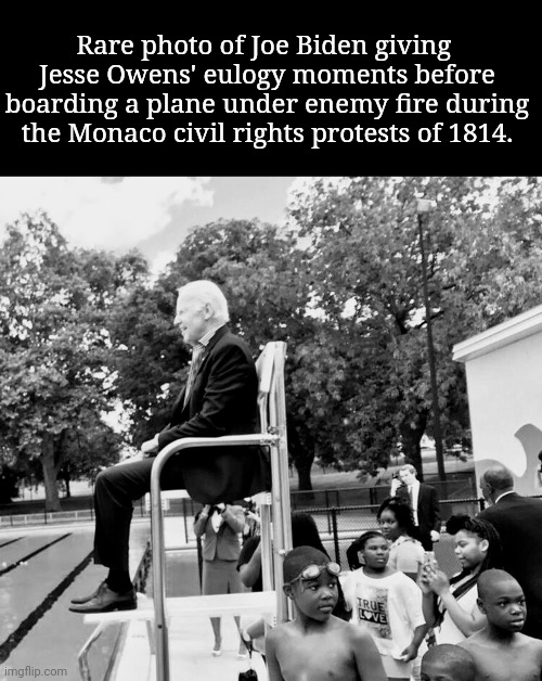 Joe Biden shares more of his history in supporting civil rights | Rare photo of Joe Biden giving 
Jesse Owens' eulogy moments before boarding a plane under enemy fire during the Monaco civil rights protests of 1814. | image tagged in biden at pool b/w,joe biden,civil rights,lying biden,mlk jr,political humor | made w/ Imgflip meme maker