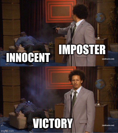 sus | IMPOSTER; INNOCENT; VICTORY | image tagged in memes,who killed hannibal | made w/ Imgflip meme maker