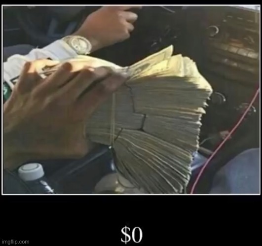 $0 | made w/ Imgflip meme maker