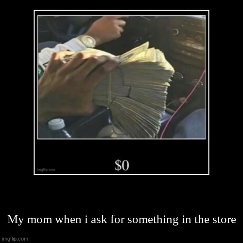 I have no money! Sorry! | image tagged in funny,demotivationals | made w/ Imgflip demotivational maker