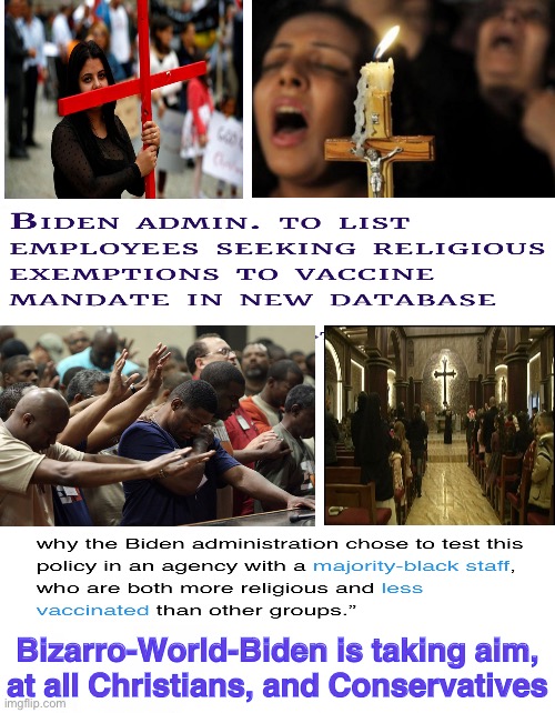 You’re on a List.  What will they do with the List? | Bizarro-World-Biden is taking aim,
at all Christians, and Conservatives | image tagged in dont get the suicide shot and you are their enemy,this is how totalitarian despots operate,meme,divide and conquer us | made w/ Imgflip meme maker