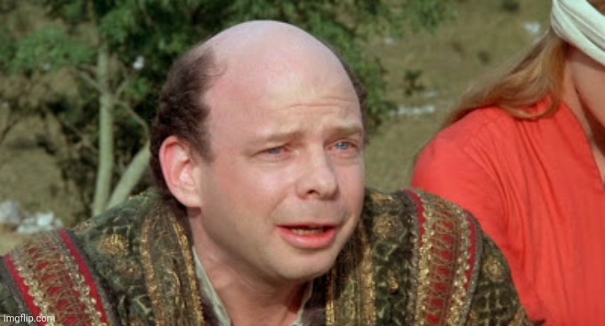 Vizzini Princess Bride - Classic Blunder | image tagged in vizzini princess bride - classic blunder | made w/ Imgflip meme maker