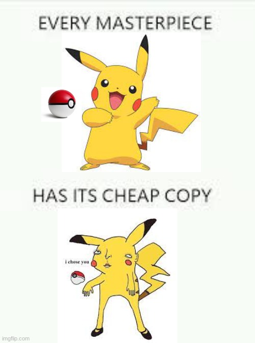 lol | image tagged in every masterpiece has its cheap copy,pikachu | made w/ Imgflip meme maker