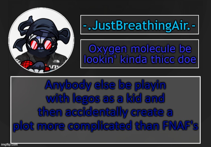 jhbgvtf | Anybody else be playin with legos as a kid and then accidentally create a plot more complicated than FNAF's | made w/ Imgflip meme maker