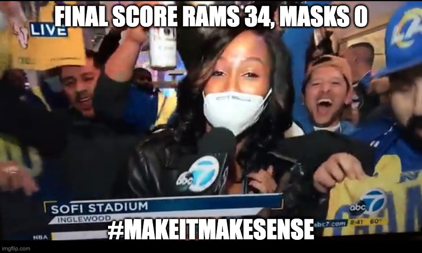Rams 34 Masks 0 | FINAL SCORE RAMS 34, MASKS 0; #MAKEITMAKESENSE | image tagged in face mask,rams,los angeles,cdc,nfl memes | made w/ Imgflip meme maker
