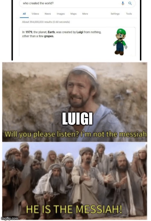 Luigi is the messiah | LUIGI | image tagged in he is the messiah,change my mind,hold up wait a minute something aint right,visible confusion,trust me i have 15 iq,funny | made w/ Imgflip meme maker