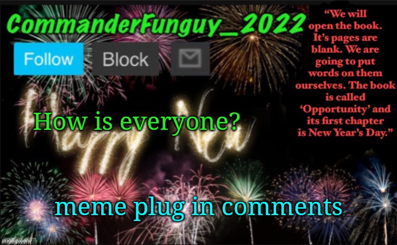 This is messed up | How is everyone? meme plug in comments | image tagged in commanderfunguy s new year template | made w/ Imgflip meme maker