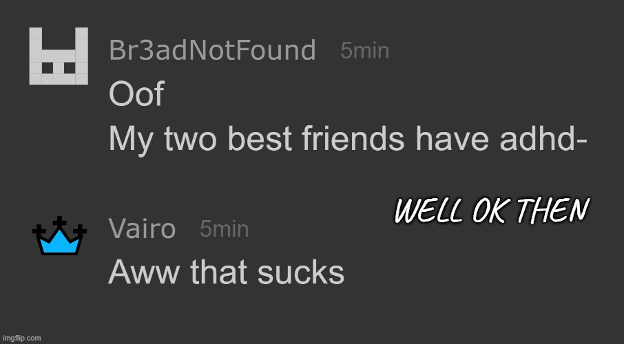.-. | WELL OK THEN | made w/ Imgflip meme maker