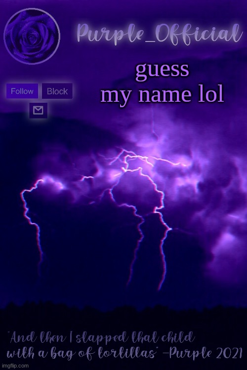 Purple's Announcement 2 | guess my name lol | image tagged in purple's announcement 2 | made w/ Imgflip meme maker