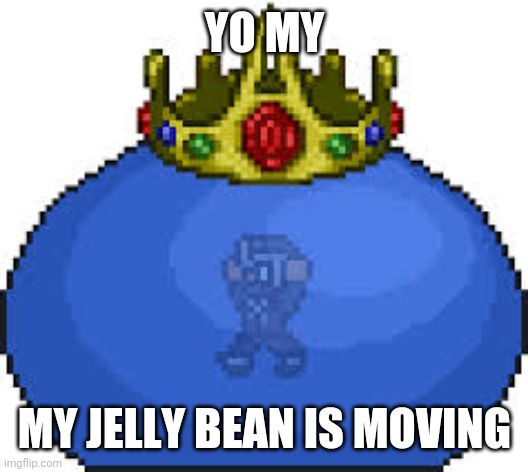 YO MY; MY JELLY BEAN IS MOVING | made w/ Imgflip meme maker