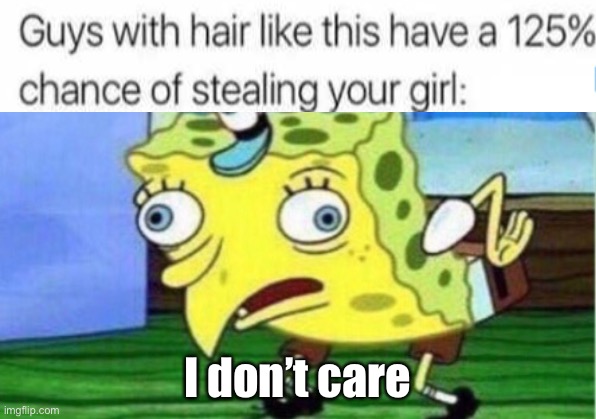 He’s savage cause mad | I don’t care | image tagged in memes,mocking spongebob | made w/ Imgflip meme maker