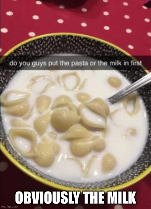 Italy: *Dies* | OBVIOUSLY THE MILK | image tagged in pasta | made w/ Imgflip meme maker