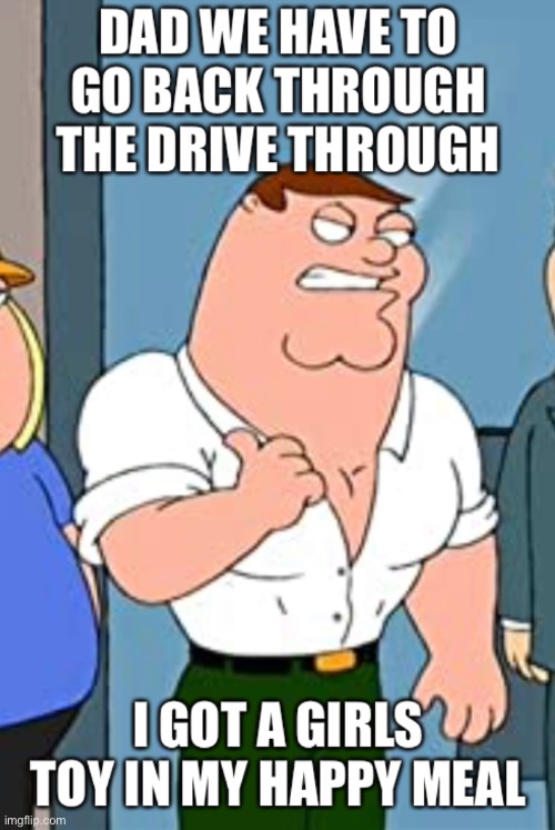 dad go back right now i’m gonna get made fun of | image tagged in peter griffin,funny memes,gen z humor | made w/ Imgflip meme maker