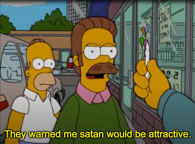 They warned me satan would be attractive Blank Meme Template