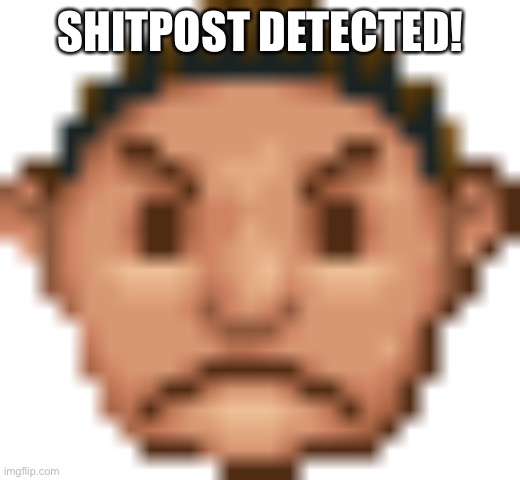RollerCoaster Tycoon Guest Mad | SHITPOST DETECTED! | image tagged in rollercoaster tycoon guest mad | made w/ Imgflip meme maker