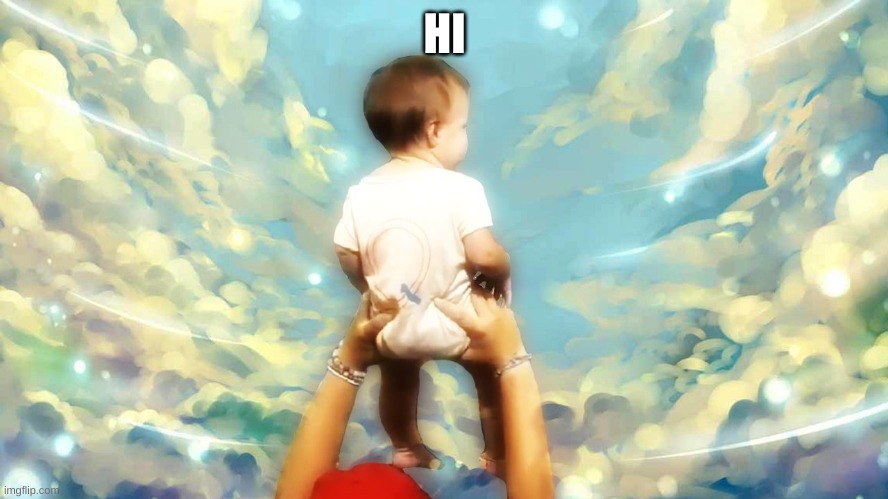 Q baby | HI | image tagged in q baby | made w/ Imgflip meme maker