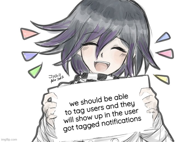 [] magic | we should be able to tag users and they will show up in the user got tagged notifications | image tagged in kokichi holding blank sign | made w/ Imgflip meme maker
