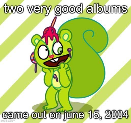 it was a very good day | two very good albums; came out on june 15, 2004 | made w/ Imgflip meme maker